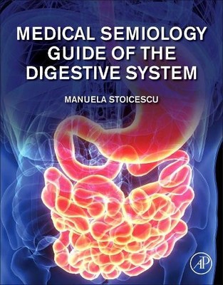 Medical Semiology Guide of the Digestive System Part I - 9780128196366