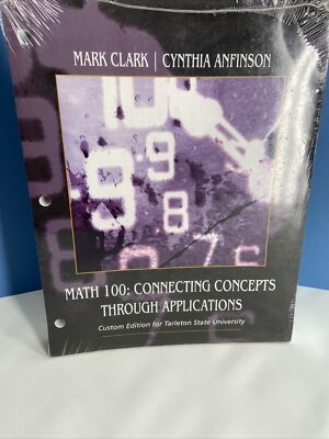 Math 100: Connecting Concepts Through Applications Mark Clark Cynthia Anfinson