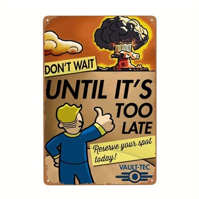 Vault-Tec Fallout Don't Wait Until It's Too Late''Tin Metal Signs Home Décor 8x12