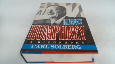 			Hubert Humphrey, SOLBERG, C, W. W. Norton and Co., 1984, Hardcove		