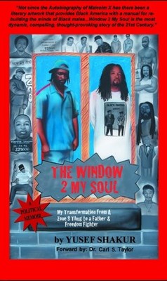 THE WINDOW 2 MY SOUL: MY TRANSFORMATION FROM A ZONE 8 THUG By Yusef Shakur