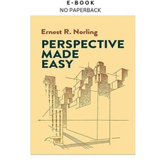 Perspective Made Easy Dover Art Instruction , Ernest R. Norling 1999
