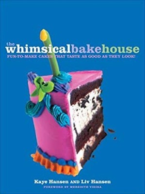 The Whimsical Bakehouse : Fun-to-Make Cakes That Taste as Good as