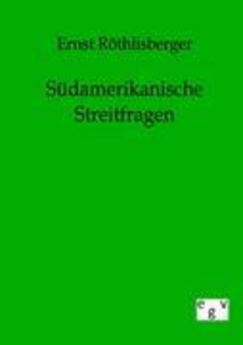 Thumbnail - Südamerikanische Streitfragen Ernst Röthlisberger Taschenbuch