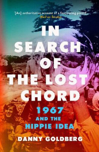 Thumbnail - In Search Of The Lost Chord: 1967 And The Hippie Idea By Danny