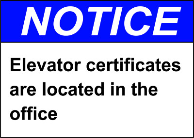 NOTICE ELEVATOR CERTIFICATES ARE LOCATED IN THE | Adhesive Vinyl Sign Decal