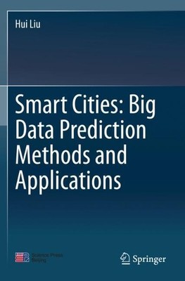 Smart Cities: Big Data Prediction Methods and Applications - 9789811528392