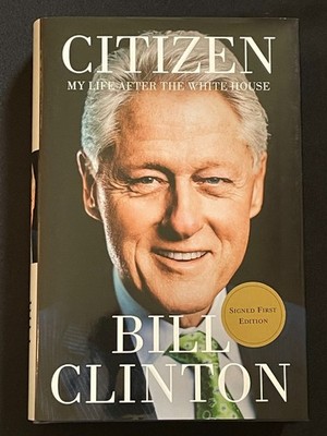 SIGNED Bill Clinton ''Citizen: My Life After the White House'' 1st Edition