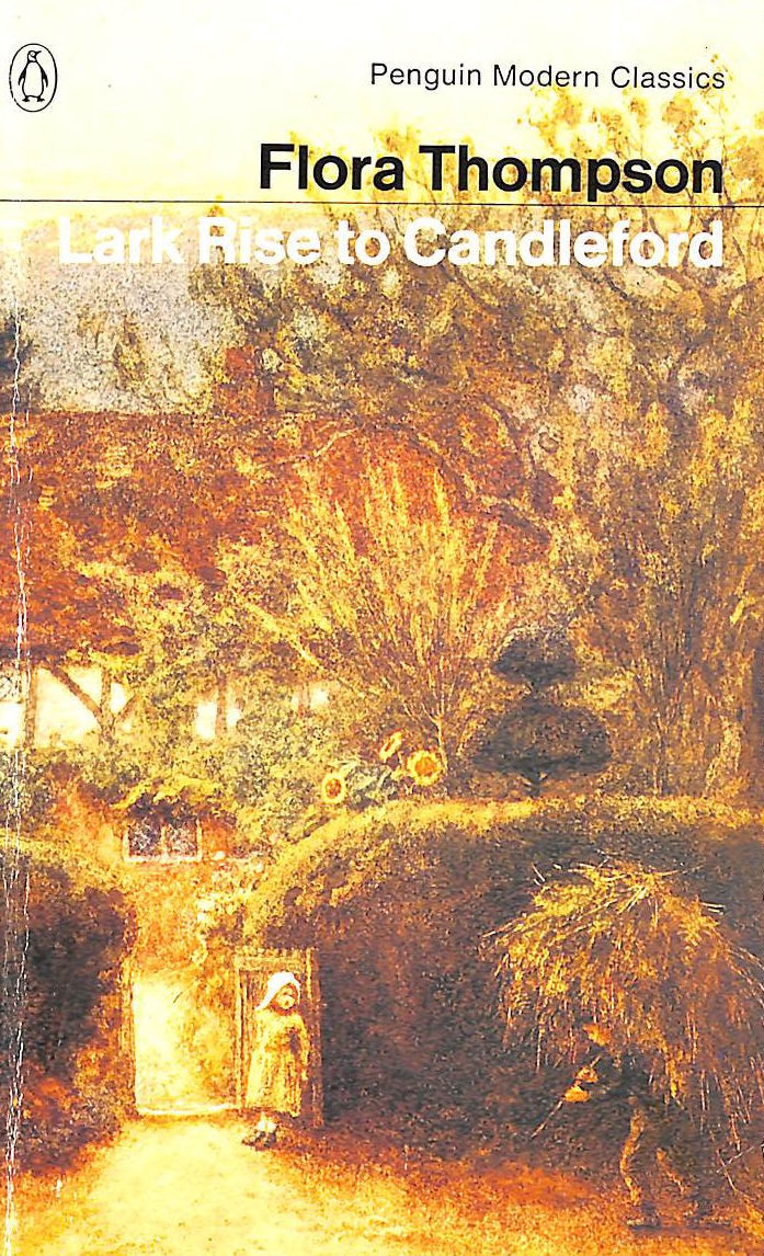 Lark Rise to Candleford: A Trilogy - Lark Rise; Over to Candleford; Candleford..