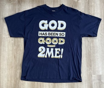 VTG Religious T-Shirt God Has Been Good 2 Me XL Double Sided Quote Tee