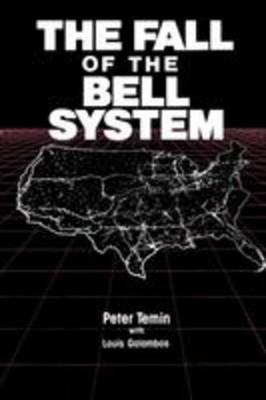 The Fall of the Bell System, Peter Temin