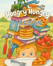 Hungry Hungry Harrison by Machelle A. Bailey Paperback Book