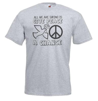 T-Shirt Unisex All We Are Saying Is Give Peace a Chance Zitat