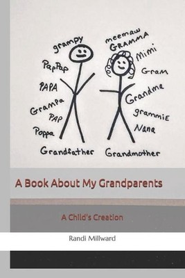 A Book About My Grandparents: A Child's Creation by Randi Lynn Millward (English