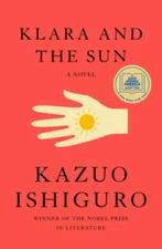 Klara and the Sun: A novel - Hardcover By Ishiguro, Kazuo - GOOD