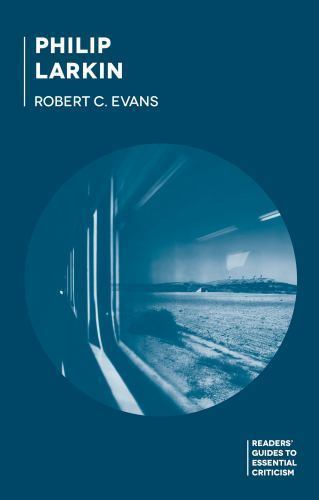 Readers' Guides to Essential Criticism Ser.: Philip Larkin by Robert C ...