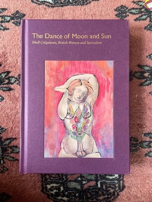 Dance of Moon and Sun: Ithell Colquhoun, British Women and Surrealism (Fulgur)