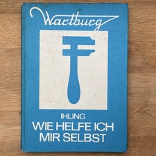 Wartburg Wie helfe ich mir selbst Horst Ihling Reparaturanleitung Buch DDR