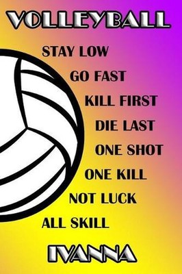 Volleyball Stay Low Go Fast Kill First Die Last One Shot One Kill Not Luck All S