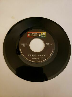 Steppenwolf - It's Never Too Late - Dunhill (45RPM 7 Single)(J498) 