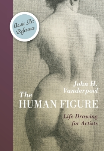 John H Vanderpoel The Human Figure (Dover Anatomy for Artists) (Tascabile)