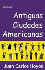 Antiguas Ciudades Americanas by Juan Carlos Hoyos (Spanish) Paperback Book