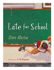 LATE FOR SCHOOL By Steve Martin & C. F. Payne - Hardcover **BRAND NEW**