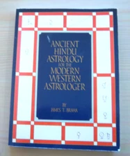 Ancient Hindu Astrology for the Modern Western Astrologer by James Braha