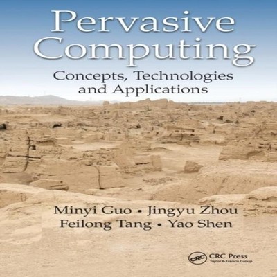 Pervasive Computing Concepts Technologies and Applications Minyi