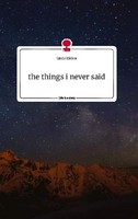 The Things I Never Said. Life Is A Story - Story.One Linda RüCker
