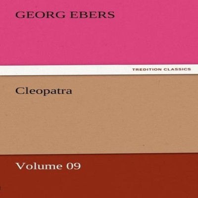 Cleopatra - Volume 09 Georg Ebers Paperback BoD Third Party Title