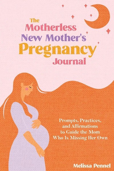 Melissa Pennel | The Motherless New Mother's Pregnancy Journal | Taschenbuch-image