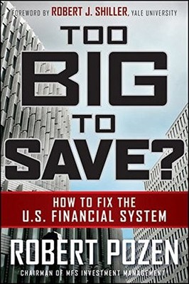 TOO BIG TO SAVE HOW TO FIX THE U.S. FINANCIAL SYSTEM By Robert Pozen & Robert J.