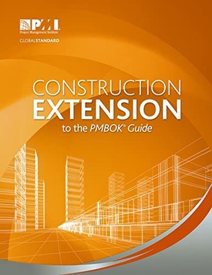 Construction Extension to the Pmbok..., Project Managem