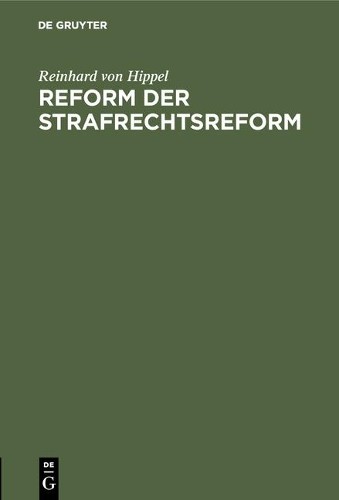 Reinhard Von Hippel Reform der Strafrechtsreform (Hardback)