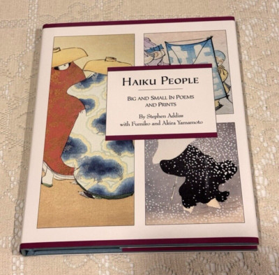 HAIKU PEOPLE: BIG AND SMALL IN POEMS AND PRINTS By Stephen Addiss - 1998 HC/DJ