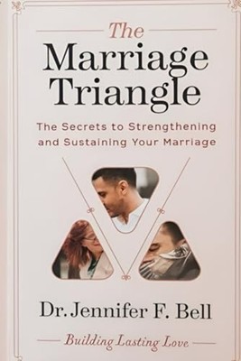 The Marriage Triangle The Secrets to Strengthening and  -  NEW JENNIFER. F. BE 2