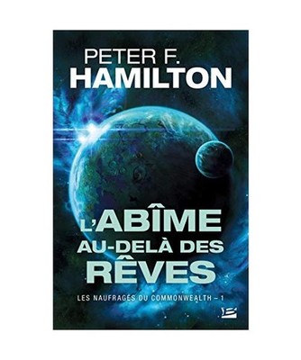 Les Naufragés du Commonwealth, T1 : L'Abîme au-delà des rêves, Peter F. Hami