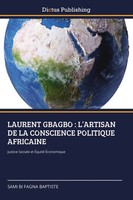Laurent Gbagbo : L'artisan DE LA Conscience Politique Africaine Baptiste Buch