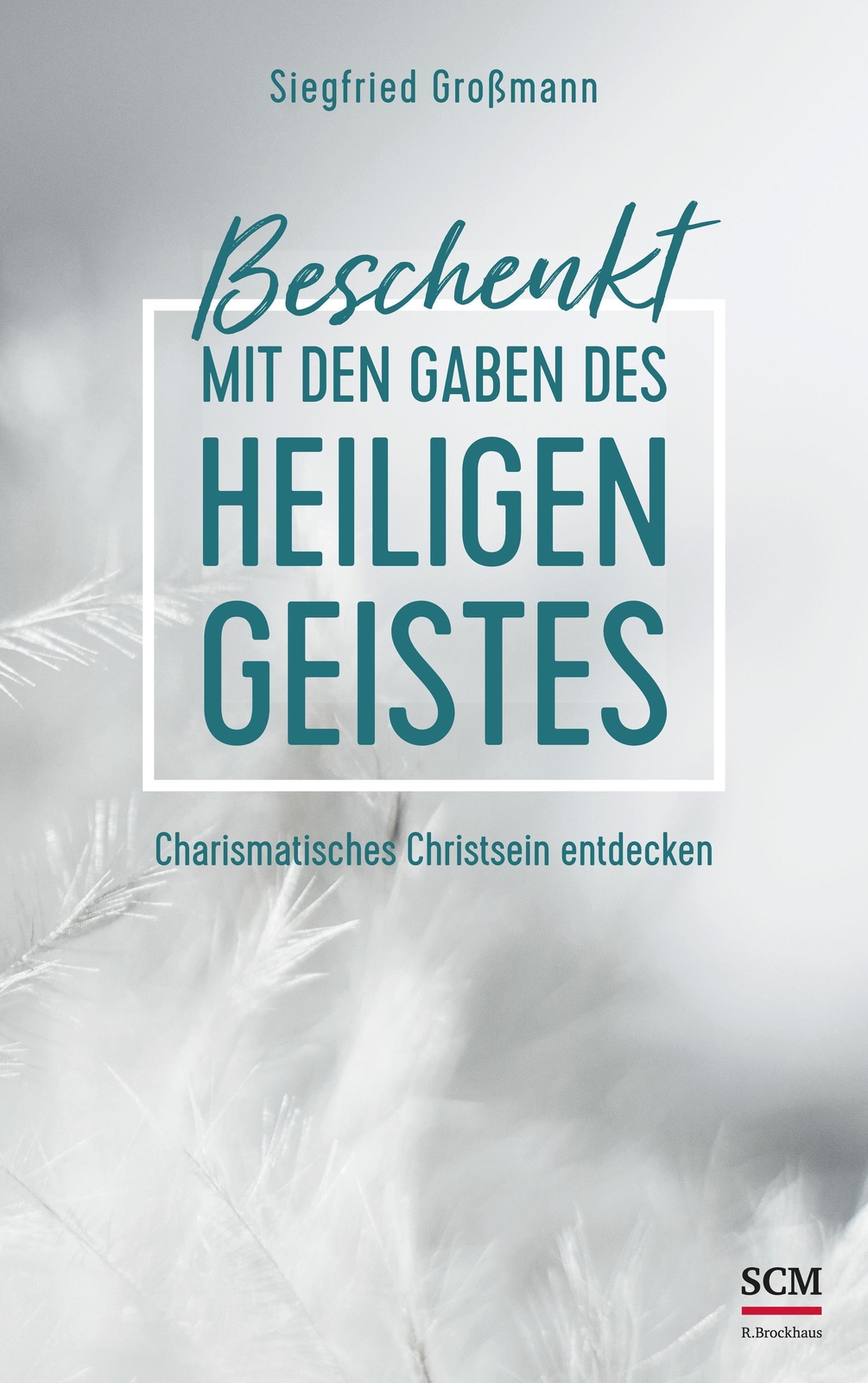 Thumbnail - Siegfried Großmann | Beschenkt Mit Den Gaben Des Heiligen Geistes |