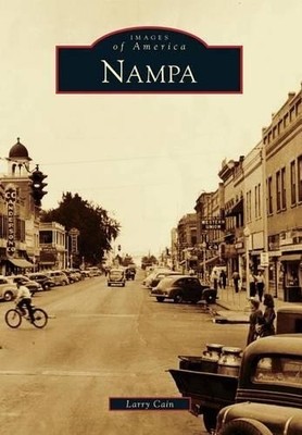 Larry Cain Nampa (Taschenbuch) Images of America