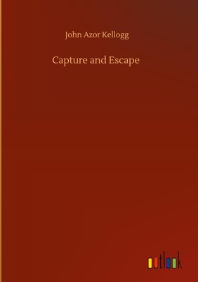 John Azor Kellogg | Capture and Escape | Buch | Englisch (2020) | 92 S.