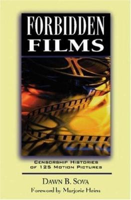 Forbidden Films: Censorship Histories of 125 Motion Pictures by Sova, Dawn B.