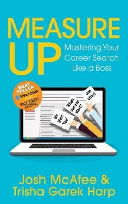 Measure Up: Mastering Your Career Search Like a Boss by McAfee, Josh [Paperback]