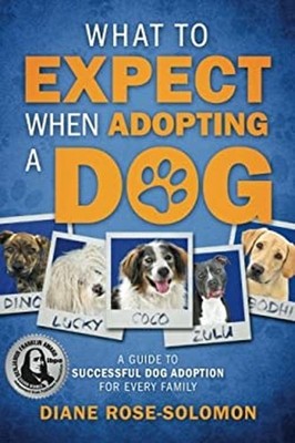 What to Expect When Adopting a Dog : A Guide to Successful Dog Ad