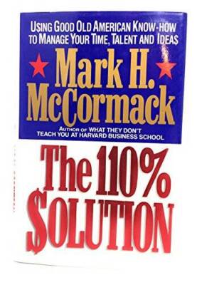 The 110% Solution: Using Good Old American Know-How to Manage Your Time,  - GOOD