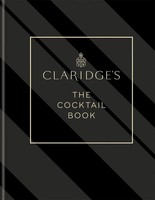 Claridge's - The Cocktail Book | More Than 500 Recipes For Every Occasion | Buch