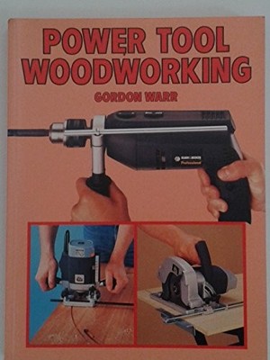 Woodworking with Portable Power Tools, Warr, Gordon