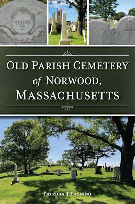 NEW The History Press Old Parish Cemetery of Norwood, Massachusetts, MA 97814671