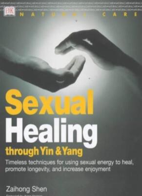 s**ual Healing Through Yin and Yang: Timeless Techniques for Usi